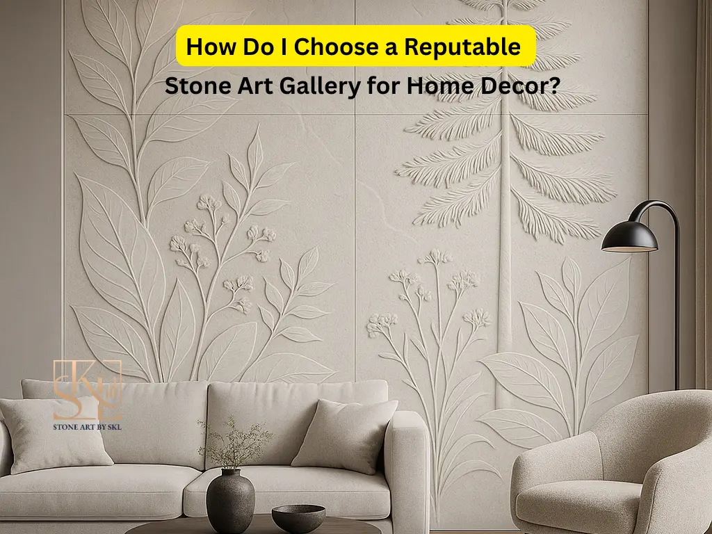 How-Do-I-Choose-a-Reputable-Stone-Art-Gallery-for-Home-Decor?